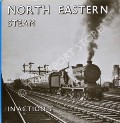 Book cover of North Eastern Steam in Action  by MORRISON, Brian 